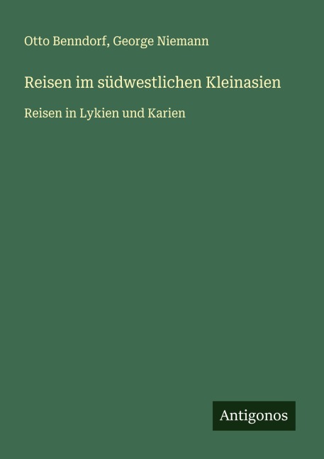 Reisen im südwestlichen Kleinasien - Otto Benndorf, George Niemann