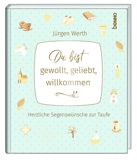 Du bist gewollt, geliebt, willkommen - Jürgen Werth