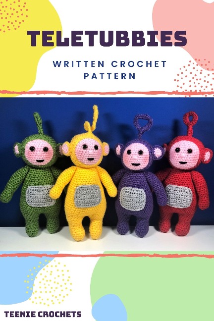 Teletubbies - Written Crochet Patterns - Teenie Crochets