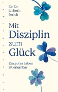 Cover-Bild zum Titel 'Mit Disziplin zum Glück' von 'Lisbeth Jerich'