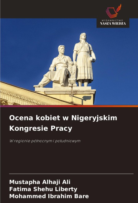 Ocena kobiet w Nigeryjskim Kongresie Pracy - Mustapha Alhaji Ali, Fatima Shehu Liberty, Mohammed Ibrahim Bare