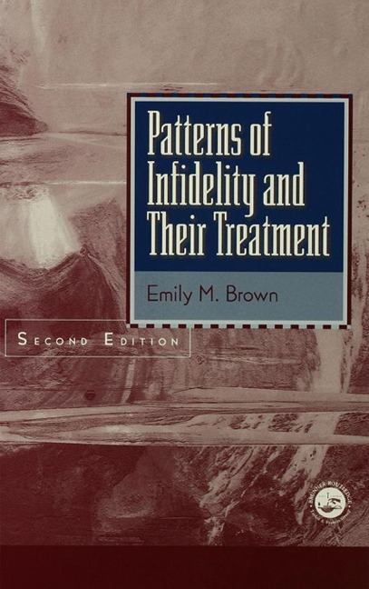 Patterns Of Infidelity And Their Treatment - Emily M. Brown