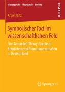 Cover-Bild zum Titel 'Symbolischer Tod im wissenschaftlichen Feld' von 'Anja Franz'