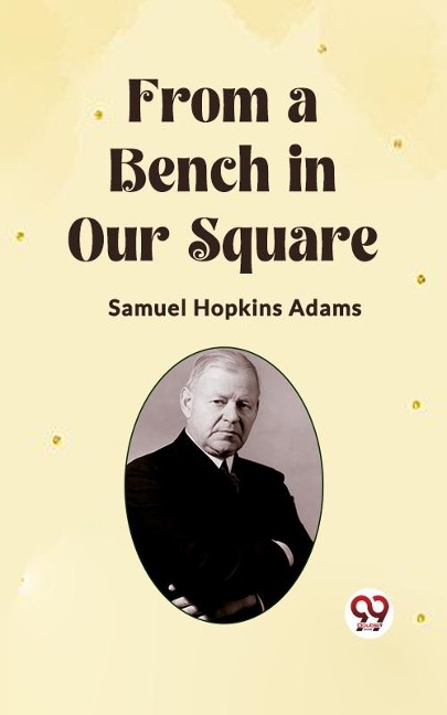 From a Bench in Our Square - Adams Samuel Hopkins