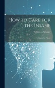 Cover-Bild zum Titel 'How to Care for the Insane: A Manual for Nurses' von 'William D. Granger'
