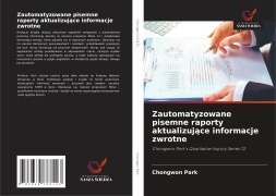 Cover-Bild zum Titel 'Zautomatyzowane pisemne raporty aktualizuj¿ce informacje zwrotne' von 'Chongwon Park'