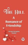Cover-Bild zum Titel 'Hill A Romance Of Friendship' von 'Vachell Horace Annesley'