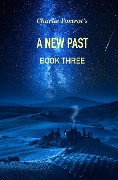 A New Past: Book Three - Charlie Foxtrot