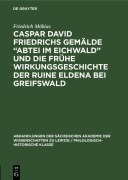 Cover-Bild zum Titel 'Caspar David Friedrichs Gemälde "Abtei im Eichwald" und die frühe Wirkungsgeschichte der Ruine Eldena bei Greifswald' von 'Friedrich Möbius'