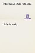 Liebe ist ewig - Wilhelm Von Polenz