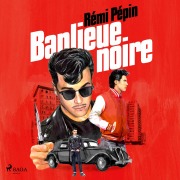 Cover-Bild zum Titel 'Banlieue noire' von 'Rémi Pépin'