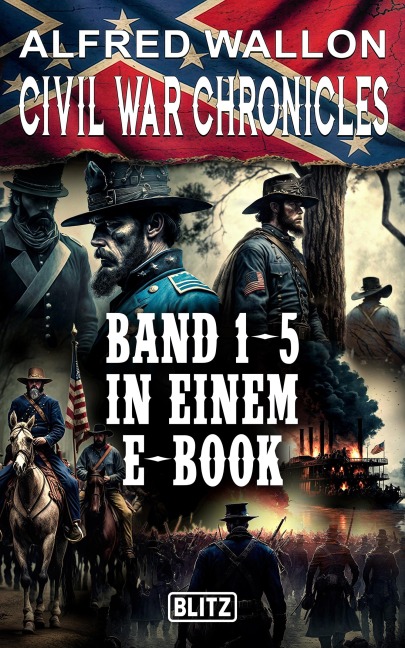 Civil War Chronicles - Band 1-5 in einem E-Book - Alfred Wallon