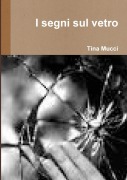 I segni sul vetro - Tina Mucci
