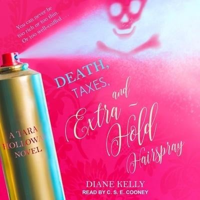 Death, Taxes, and Extra-Hold Hairspray Lib/E - Diane Kelly