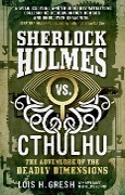 Cover-Bild zum Titel 'Sherlock Holmes vs. Cthulhu: The Adventure of the Deadly Dimensions' von 'Lois H Gresh'