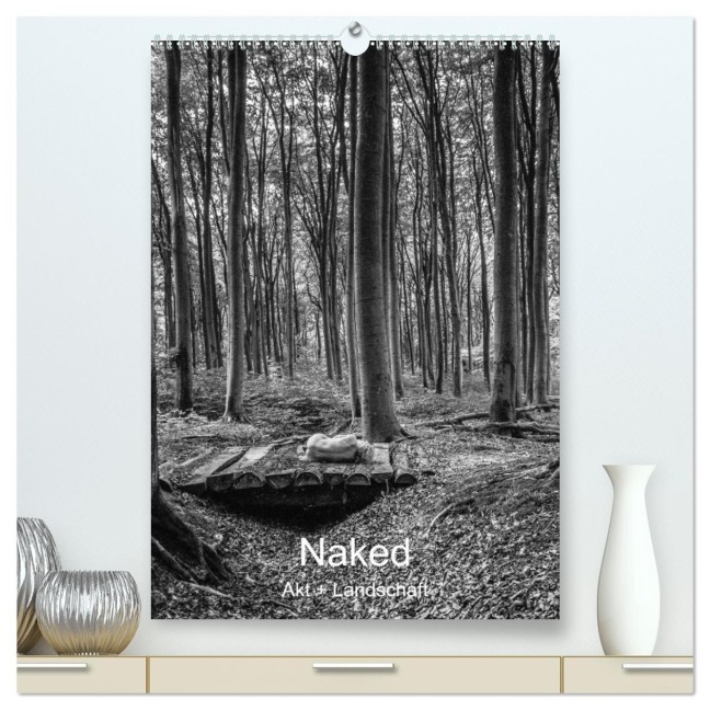 Naked: Akt + Landschaft (hochwertiger Premium Wandkalender 2026 DIN A2 hoch), Kunstdruck in Hochglanz - Brian Cann