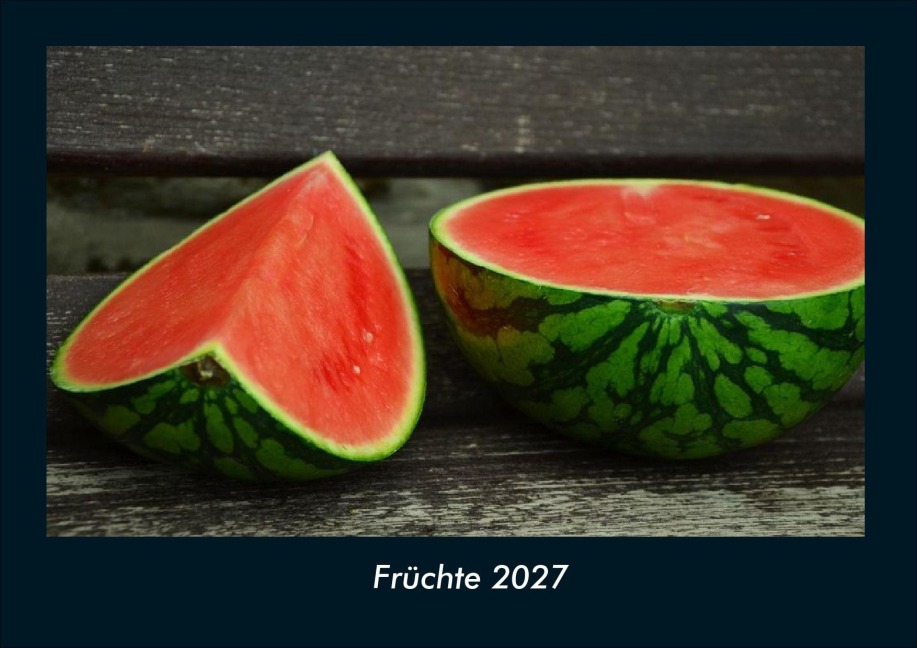 Früchte 2027 Fotokalender DIN A4 - Tobias Schmitt, Kevin Heber