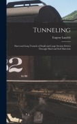 Cover-Bild zum Titel 'Tunneling: Short and Long Tunnels of Small and Large Section Driven Through Hard and Soft Materials' von 'Eugene Lauchli'