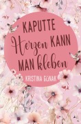 Kaputte Herzen kann man kleben - Kristina Günak