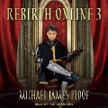 Rebirth Online 3 Lib/E - Michael James Ploof
