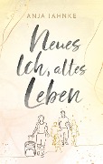 Cover-Bild zum Titel 'Neues Ich, altes Leben' von 'Anja Jahnke'