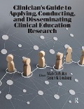 Cover-Bild zum Titel 'Clinician's Guide to Applying, Conducting, and Disseminating Clinical Education Research' von 'Mark Deruiter, Sarah Ginsberg'