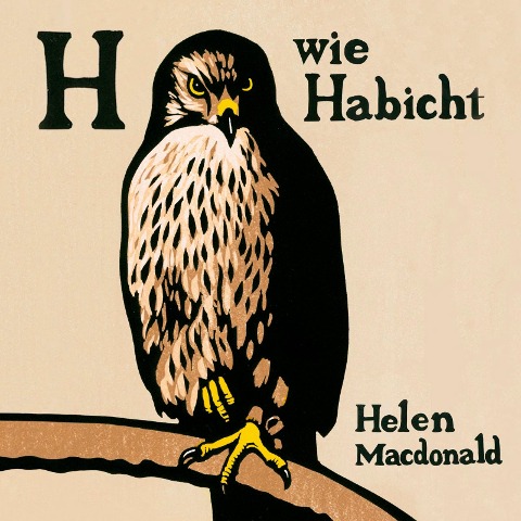 H wie Habicht - Helen Macdonald