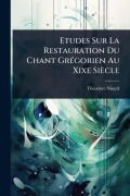 Cover-Bild zum Titel 'Etudes Sur La Restauration Du Chant GrÃ(c)gorien Au Xixe Siècle' von 'Thã(c)Odore Nisard'