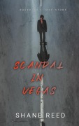 Cover-Bild zum Titel 'Scandal In Vegas (True Crime)' von 'Shane Reed'