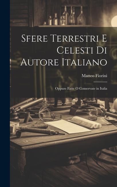 Sfere Terrestri E Celesti Di Autore Italiano - Matteo Fiorini