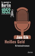 Cover-Bild zum Titel 'Es geschah in Berlin 1952 Heißes Geld' von 'Jan Eik'