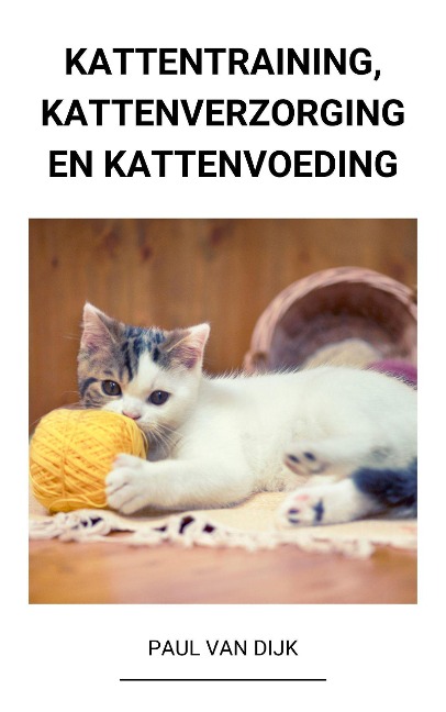 Kattentraining, Kattenverzorging en Kattenvoeding - Paul van Dijk