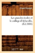 Les grandes écoles et le collège d'Abbeville, (Éd.1888) - Ernest Prarond