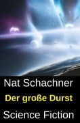 Cover-Bild zum Titel 'Der große Durst: Science Fiction' von 'Nat Schachner'