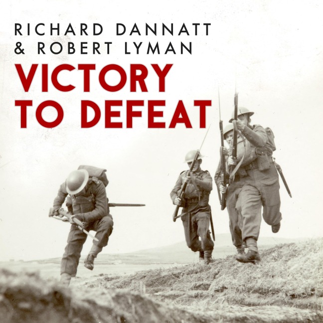 Victory to Defeat - Richard Dannatt, Robert Lyman