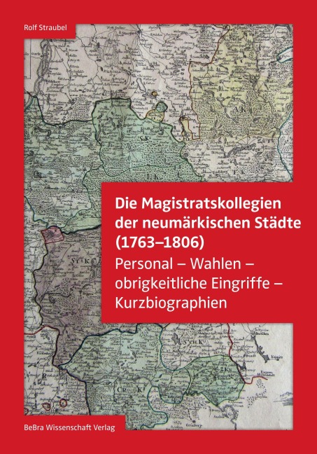 Die Magistratskollegien der neumärkischen Städte (1763-1806) - Rolf Straubel