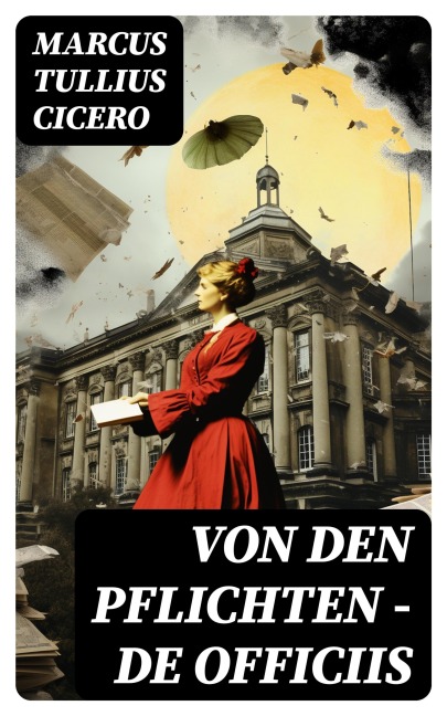 Von den Pflichten - De officiis - Marcus Tullius Cicero