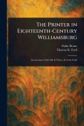 Cover-Bild zum Titel 'The Printer in Eighteenth-Century Williamsburg' von 'Parke Rouse, Thomas K Ford'