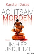 Cover-Bild zum Titel 'Achtsam morden im Hier und Jetzt' von 'Karsten Dusse'