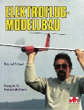 Elektroflug-Modellbau: Rezepte für Fortgeschrittene - Konrad Schaef