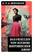 Cover-Bild zum Titel 'Das Fräulein von Scuderi: Historischer Krimi' von 'E. T. A. Hoffmann'
