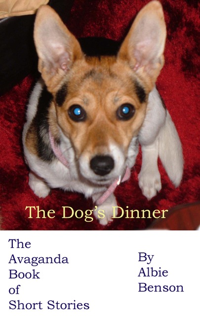 The Dog's Dinner. The Avaganda Book of Short Stories - Albert Benson