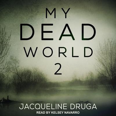 My Dead World 2 Lib/E - Jacqueline Druga