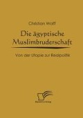 Cover-Bild zum Titel 'Die ägyptische Muslimbruderschaft' von 'Christian Wolff'
