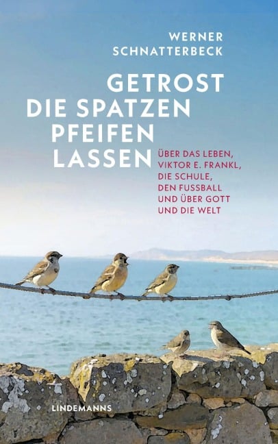 Getrost die Spatzen pfeifen lassen - Werner Schnatterbeck