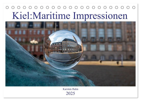 Kiel: Maritime Impressionen (Tischkalender 2025 DIN A5 quer), CALVENDO Monatskalender - Karsten Rahn