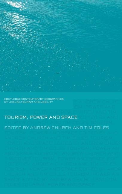 Tourism, Power and Space - Andrew Church, Tim Coles