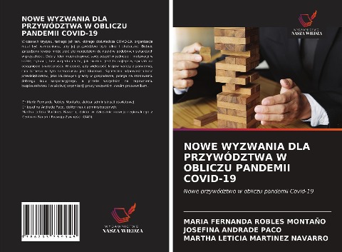 NOWE WYZWANIA DLA PRZYWÓDZTWA W OBLICZU PANDEMII COVID-19 - Maria Fernanda Robles Montaño, Josefina Andrade Paco, Martha Leticia Martinez Navarro
