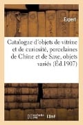 Catalogue d'Objets de Vitrine Et de Curiosité, Porcelaines de Chine Et de Saxe - Mm Mannheim