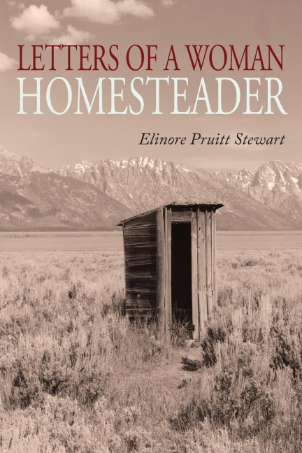 Letters of a Woman Homesteader - Elinore Pruitt Stewart